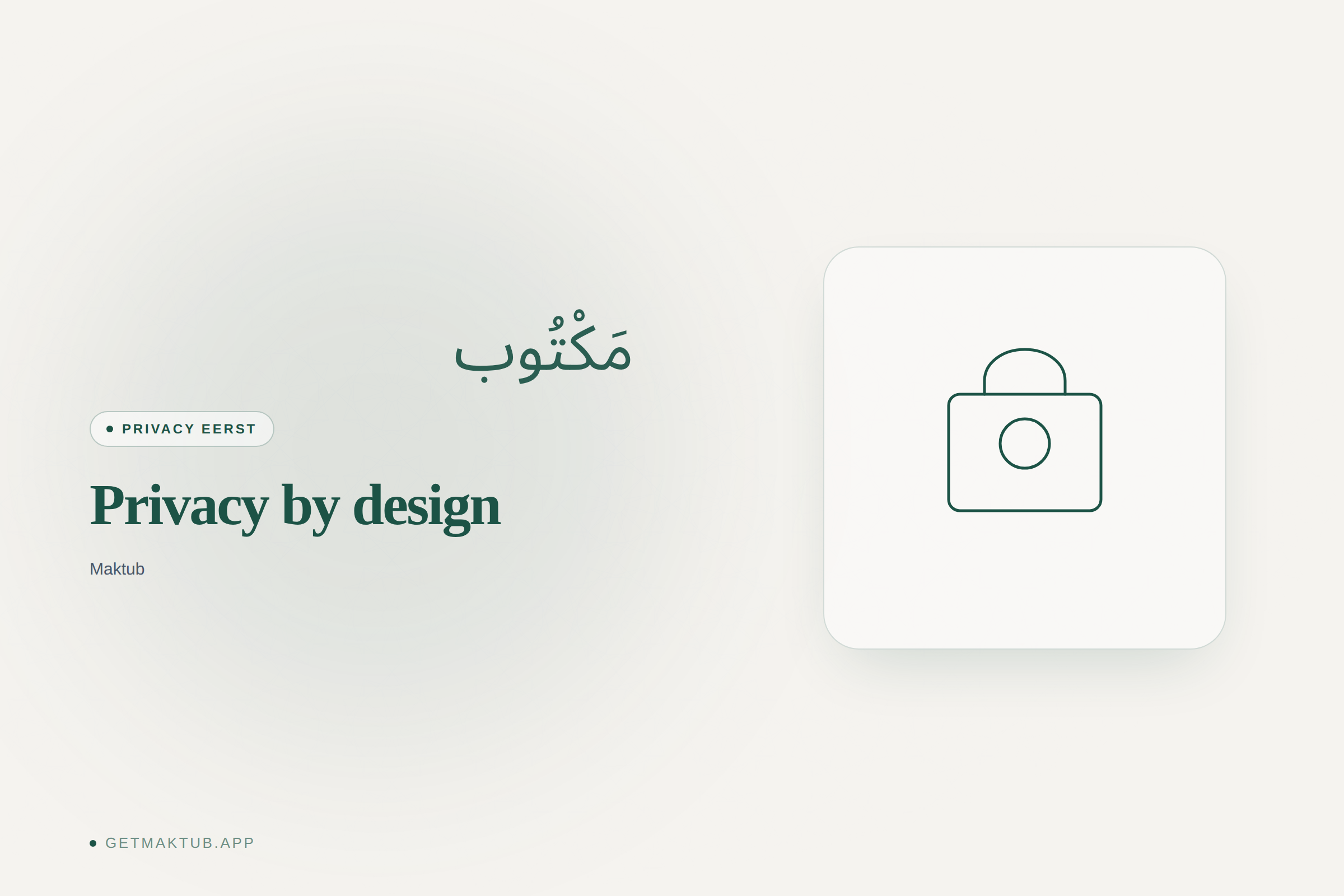 Maktub — privacy-first ontwerp